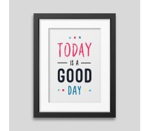 Today is a good day Framed poster